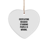 Funny Cosplaying Gifts from Men to Friends - Heart Ornament with Sassy Quote for Cosplayers, Christmas Unique Gifts for Women - Image 1